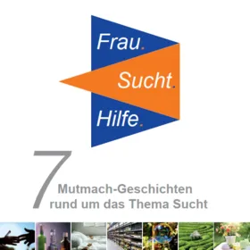 Neue Bröschüre: 7 Mutmach-Geschichten  rund um das Thema Alkohol und Sucht